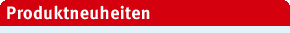 Produktneuheiten